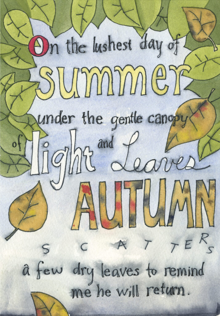 Handwritten text reads, "On the lushest day of summer under the gentle canopy of light and leaves Autumn scatters a few dry leaves to remind me he will return." Page illustrated with paintings of leaves.